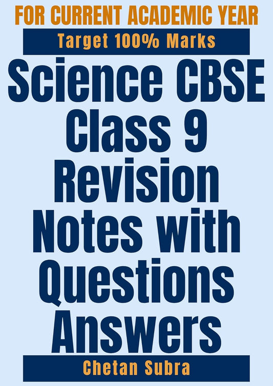 Science CBSE Class 9 Revision Notes with Questions Answers: Structured Study Material Exams Test Prep Guide for Science
